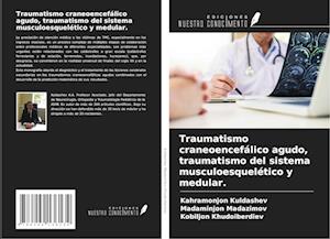 Traumatismo craneoencefálico agudo, traumatismo del sistema musculoesquelético y medular.