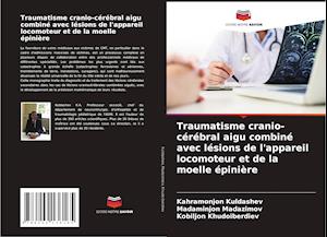 Traumatisme cranio-cérébral aigu combiné avec lésions de l'appareil locomoteur et de la moelle épinière