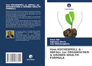 Vom KÜCHENMÜLL & -ABFALL zur ORGANISCHEN & GRÜNEN WEALTH FORMULA