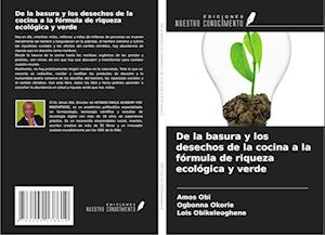 De la basura y los desechos de la cocina a la fórmula de riqueza ecológica y verde