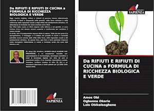 Da RIFIUTI E RIFIUTI DI CUCINA a FORMULA DI RICCHEZZA BIOLOGICA E VERDE