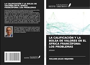 LA CALIFICACIÓN Y LA BOLSA DE VALORES EN EL ÁFRICA FRANCÓFONA: LOS PROBLEMAS