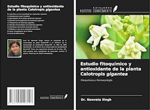 Estudio fitoquímico y antioxidante de la planta Calotropis gigantea