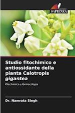 Studio fitochimico e antiossidante della pianta Calotropis gigantea