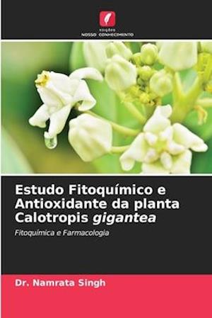 Estudo Fitoquímico e Antioxidante da planta Calotropis gigantea