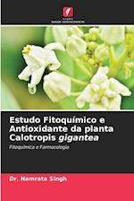 Estudo Fitoquímico e Antioxidante da planta Calotropis gigantea