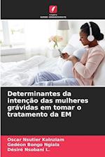 Determinantes da intenção das mulheres grávidas em tomar o tratamento da EM