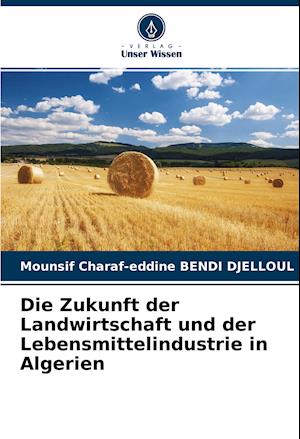 Die Zukunft der Landwirtschaft und der Lebensmittelindustrie in Algerien