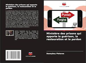 Ministère des prisons qui apporte la guérison, la restauration et le pardon