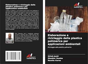 Elaborazione e riciclaggio della plastica polimerica per applicazioni ambientali