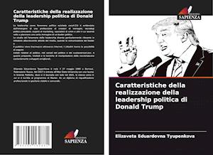 Caratteristiche della realizzazione della leadership politica di Donald Trump