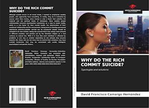 WHY DO THE RICH COMMIT SUICIDE?