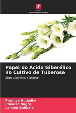 Papel do Ácido Giberélico no Cultivo de Tuberose