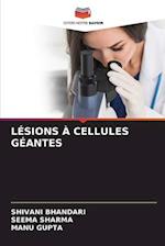 LÉSIONS À CELLULES GÉANTES