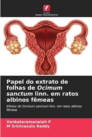 Papel do extrato de folhas de Ocimum sanctum linn. em ratos albinos fêmeas