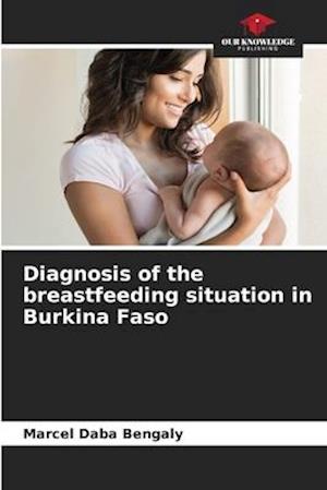 Diagnosis of the breastfeeding situation in Burkina Faso