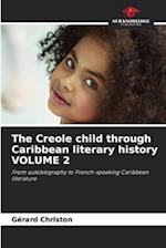 The Creole child through Caribbean literary history VOLUME 2