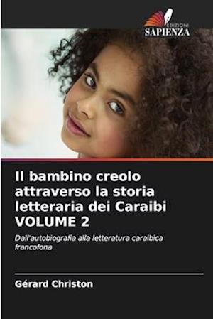 Il bambino creolo attraverso la storia letteraria dei Caraibi VOLUME 2