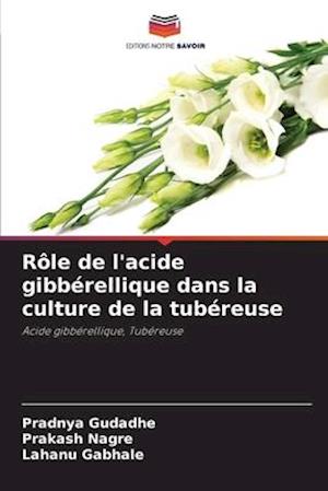 Rôle de l'acide gibbérellique dans la culture de la tubéreuse