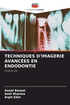 TECHNIQUES D'IMAGERIE AVANCÉES EN ENDODONTIE