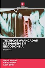 TÉCNICAS AVANÇADAS DE IMAGEM EM ENDODONTIA