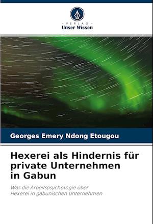 Hexerei als Hindernis für private Unternehmen in Gabun