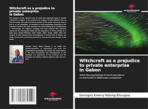 Witchcraft as a prejudice to private enterprise in Gabon