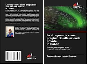 La stregoneria come pregiudizio alle aziende private in Gabon