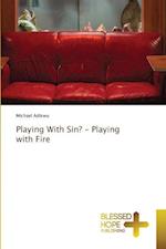 Playing With Sin? ¿ Playing with Fire