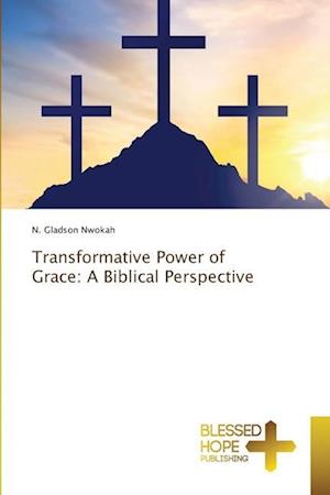 Transformative Power of Grace: A Biblical Perspective