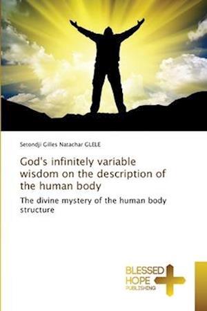 God's infinitely variable wisdom on the description of the human body