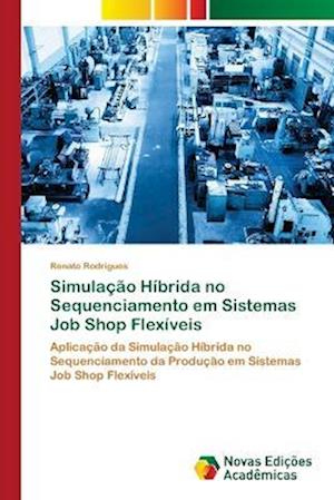 Simulação Híbrida no Sequenciamento em Sistemas Job Shop Flexíveis