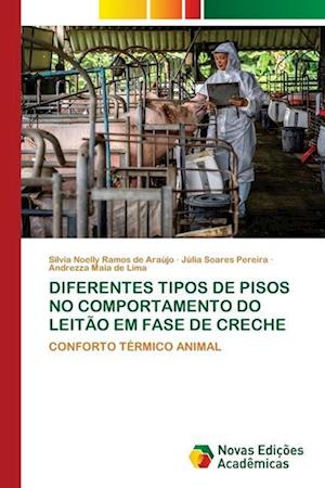 DIFERENTES TIPOS DE PISOS NO COMPORTAMENTO DO LEITÃO EM FASE DE CRECHE