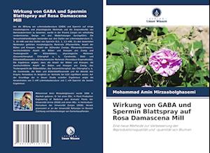 Wirkung von GABA und Spermin Blattspray auf Rosa Damascena Mill