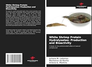 White Shrimp Protein Hydrolysates: Production and Bioactivity