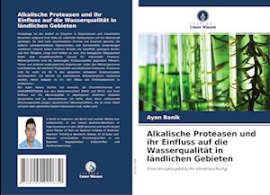 Alkalische Proteasen und ihr Einfluss auf die Wasserqualität in ländlichen Gebieten