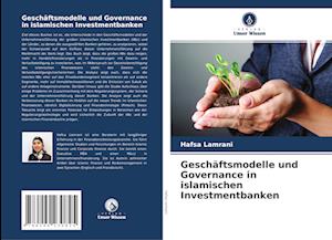 Geschäftsmodelle und Governance in islamischen Investmentbanken