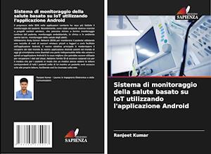 Sistema di monitoraggio della salute basato su IoT utilizzando l'applicazione Android