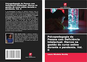 Psicopedagogia da Pessoa com Deficiência Intelectual. Marcos na gestão do curso online durante a pandemia. Vol. II