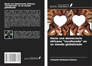 Hacia una democracia africana "inculturada" en un mundo globalizado