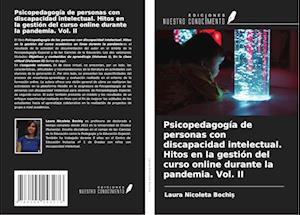 Psicopedagogía de personas con discapacidad intelectual. Hitos en la gestión del curso online durante la pandemia. Vol. II