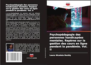 Psychopédagogie des personnes handicapées mentales. Repères sur la gestion des cours en ligne pendant la pandémie. Vol. II