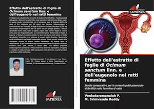 Effetto dell'estratto di foglie di Ocimum sanctum linn. e dell'eugenolo nei ratti femmina