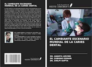 EL CAMBIANTE ESCENARIO MUNDIAL DE LA CARIES DENTAL