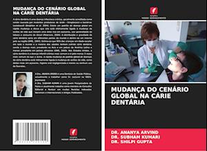 MUDANÇA DO CENÁRIO GLOBAL NA CÁRIE DENTÁRIA