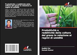 Produttività e redditività della coltura del grano in relazione ai regimi di umidità