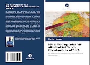 Die Währungsunion als Allheilmittel für die Missstände in AFRIKA: