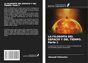 LA FILOSOFÍA DEL ESPACIO Y DEL TIEMPO. Parte 1