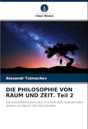 DIE PHILOSOPHIE VON RAUM UND ZEIT. Teil 2