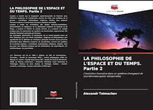 LA PHILOSOPHIE DE L'ESPACE ET DU TEMPS. Partie 2